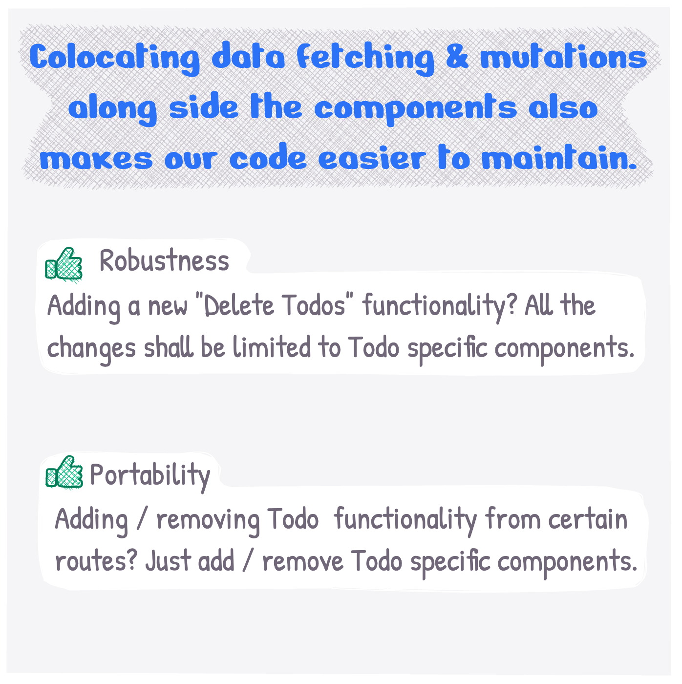 Colocating data fetching & mutations with components also makes our code easier to maintain.
