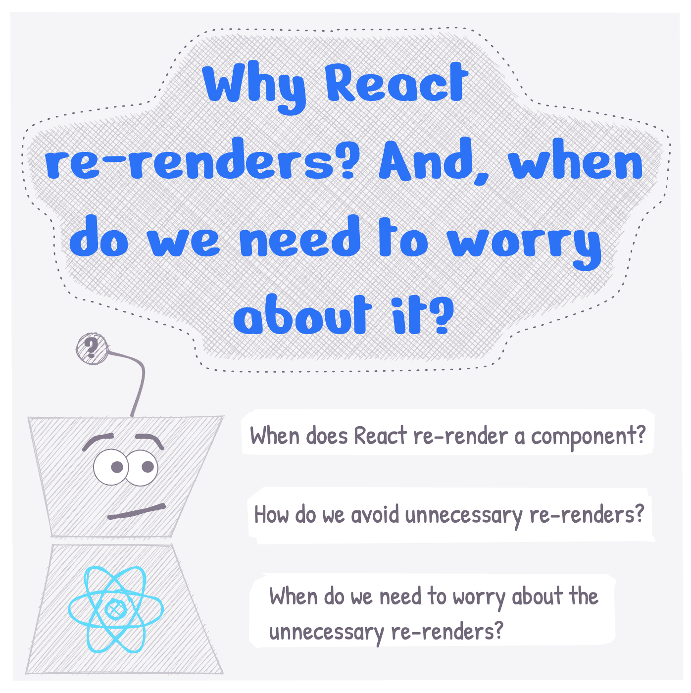 Why does React re-render and when do we need to worry about it?